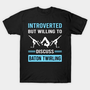 Introverted Baton Twirling Twirl Twirler T-Shirt